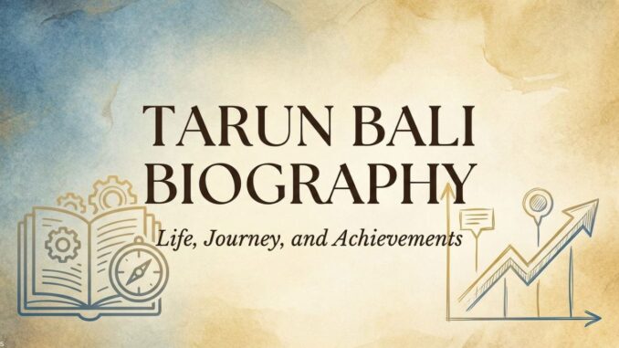 Copy (20) Tarun Bali Biography